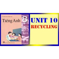 Bài tập tiếng Anh lớp 8 Unit 10 Recycling có đáp án chi tiết
