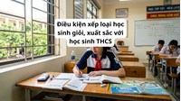 Điều kiện xếp loại học sinh giỏi, xuất sắc với học sinh THCS