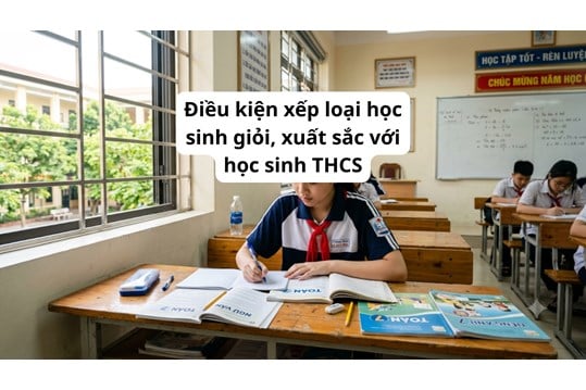 Điều kiện xếp loại học sinh giỏi, xuất sắc với học sinh THCS