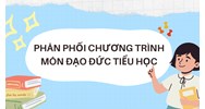 Phân phối chương trình môn Đạo đức Tiểu học cập nhật mới nhất