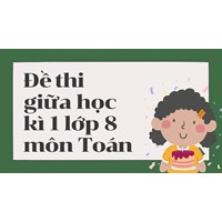 Đề thi giữa học kì 1 lớp 8 môn Toán có đáp án chi tiết nhất