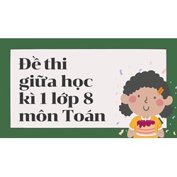 Đề thi giữa học kì 1 lớp 8 môn Toán có đáp án chi tiết nhất