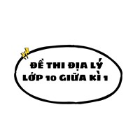 Đề thi Địa lý lớp 10 Giữa kì 1 có đáp án mới nhất