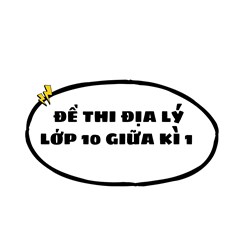 Đề thi Địa lý lớp 10 Giữa kì 1 có đáp án mới nhất