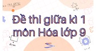 Đề thi giữa kì 1 môn Hóa lớp 9 có đáp án mới nhất