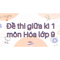 Đề thi giữa kì 1 môn Hóa lớp 9 có đáp án mới nhất