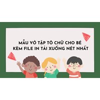 Mẫu vở tập tô chữ cho bé kèm file in tải xuống nét nhất