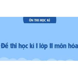 Đề thi Hóa học lớp 11 Học kì 1 có đáp án mới nhất