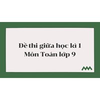 Đề thi giữa học kì 1 môn Toán lớp 9 có đáp án chi tiết nhất