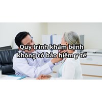 Quy trình khám bệnh không có bảo hiểm y tế cập nhật mới nhất 2024