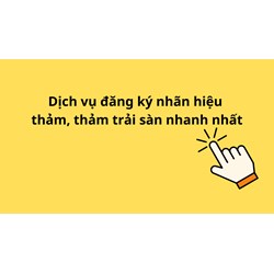 Dịch vụ đăng ký nhãn hiệu thảm, thảm trải sàn nhanh nhất 2024