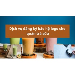 Dịch vụ đăng ký bảo hộ logo cho quán trà sữa nhanh nhất 2024