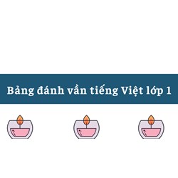 Bảng đánh vần tiếng Việt lớp 1 chi tiết, dễ học nhất