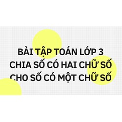 Bài tập Toán lớp 3 Chia số có hai chữ số cho số có một chữ số