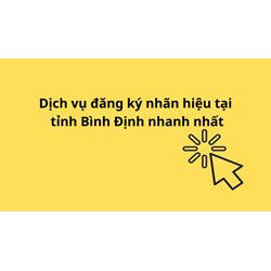 Dịch vụ đăng ký nhãn hiệu tại tỉnh Bình Định nhanh nhất 2024