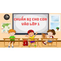 Bộ tài liệu cho bé chuẩn bị vào lớp 1 cập nhật mới nhất