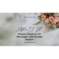 After "I Do": Protect Assets in VN Marriages with Foreign Partner
