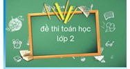 05 đề thi Toán lớp 2 học kì 2 sách Chân trời sáng tạo kèm đáp án