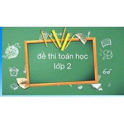 05 đề thi Toán lớp 2 học kì 2 sách Chân trời sáng tạo kèm đáp án