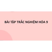 100 câu Trắc nghiệm hóa 9 học kì 1 có đáp án mới nhất