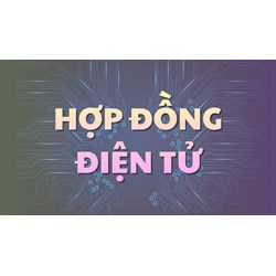 Giá trị pháp lý đối với hợp đồng điện tử theo pháp luật Việt Nam