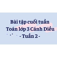 Bài tập cuối tuần Toán lớp 3 Cánh Diều - Tuần 2 có đáp án