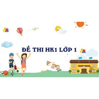 Đề thi học kì 1 lớp 1 theo Thông tư 27 cập nhật mới nhất