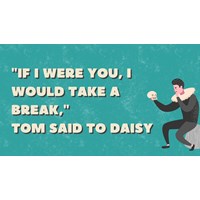 "If I were you, I would take a break," Tom said to Daisy