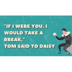 "If I were you, I would take a break," Tom said to Daisy