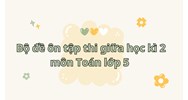 Bộ đề ôn tập thi giữa học kì 2 môn Toán lớp 5 có đáp án mới nhất