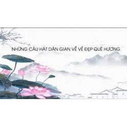Soạn bài Những câu hát dân gian về vẻ đẹp quê hương
