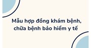 Mẫu hợp đồng khám bệnh, chữa bệnh bảo hiểm y tế cập nhật mới nhất