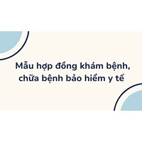 Mẫu hợp đồng khám bệnh, chữa bệnh bảo hiểm y tế cập nhật mới nhất