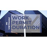 Work Permit Duration in Vietnam: A Comprehensive Guide