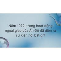 Năm 1972, trong hoạt động ngoại giao của Ấn Độ đã diễn ra sự kiện nổi bật gì?