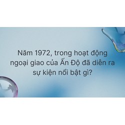 Năm 1972, trong hoạt động ngoại giao của Ấn Độ đã diễn ra sự kiện nổi bật gì?