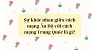 Sự khác nhau giữa cách mạng Ấn Độ với cách mạng Trung Quốc là gì?