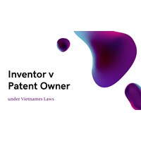 Inventors vs. Patent Owners: Differences under VIet Nam IP Law
