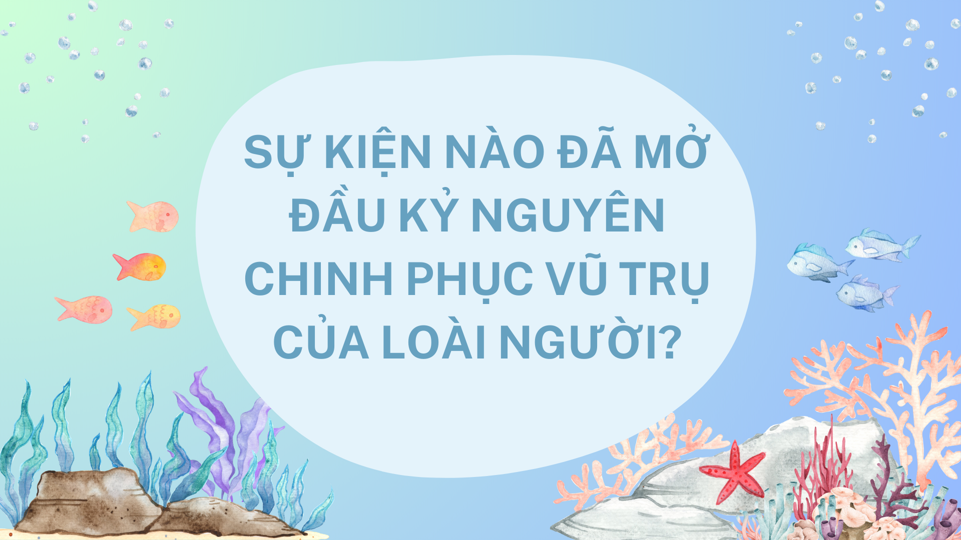 Sự kiện nào đã mở đầu kỷ nguyên chinh phục vũ trụ của loài người?