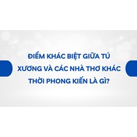 Điểm khác biệt giữa Tú Xương và các nhà thơ khác thời phong kiến là gì?