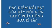 Đặc điểm nổi bật của dãy núi A-pa-lat ở phía Đông Hoa Kì là?