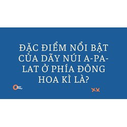 Đặc điểm nổi bật của dãy núi A-pa-lat ở phía Đông Hoa Kì là?