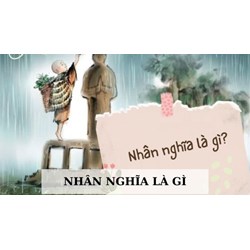 Nội dung nào sau đây không phải là biểu hiện của nhân nghĩa?