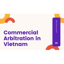 Dispute Resolution by Arbitration in Vietnam: Guide for Business