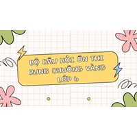 Bộ câu hỏi ôn thi Rung chuông vàng lớp 6 có đáp án mới nhất