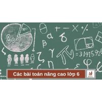 Tuyển tập các bài toán nâng cao lớp 6 học kì 2 có đáp án mới nhất