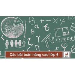 Tuyển tập các bài toán nâng cao lớp 6 học kì 2 có đáp án mới nhất