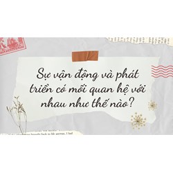 Sự vận động và phát triển có mối quan hệ với nhau như thế nào?