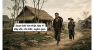 Soạn bài Vợ nhặt lớp 11 đầy đủ, chi tiết, ngắn gọn nhất