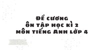 Đề cương ôn tập học kì 2 môn tiếng Anh lớp 4 chi tiết, mới nhất